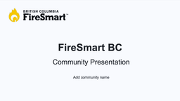 FireSmart BC Community Presentation